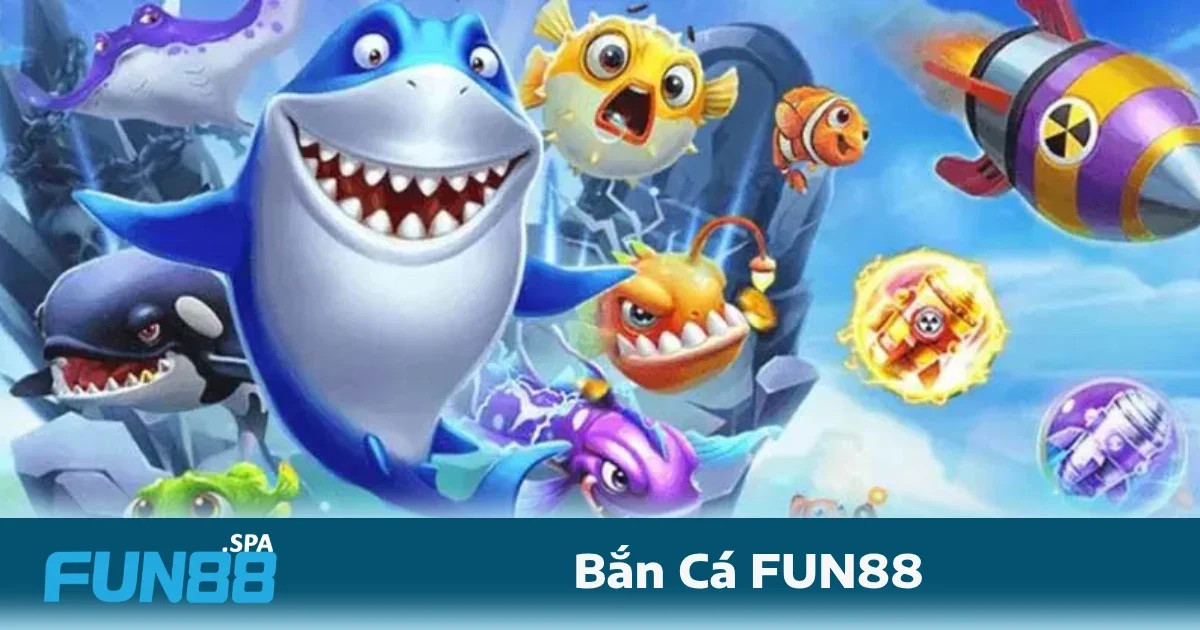 Các mẹo chơi bắn cá FUN88 nâng cao khả năng chiến thắng