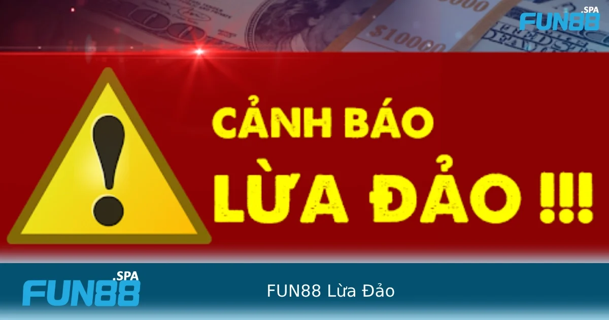 FUN88 Lừa Đảo Không? Sự Thật Và Góc Nhìn Minh Bạch 4 Những yếu tố để chứng thực sự minh bạch của nhà cái FUN88