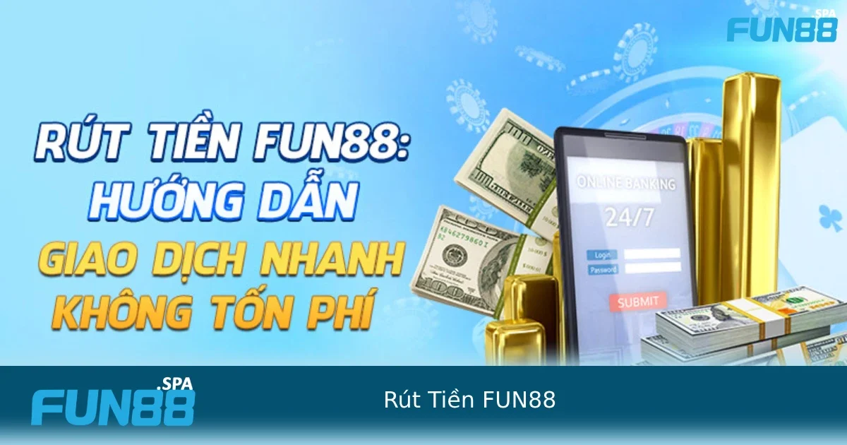 Rút Tiền FUN88 – Nhận Tiền Nhanh, Hỗ Trợ 24/7 Mọi Ngày 4 Những lưu ý cần nhớ khi rút tiền